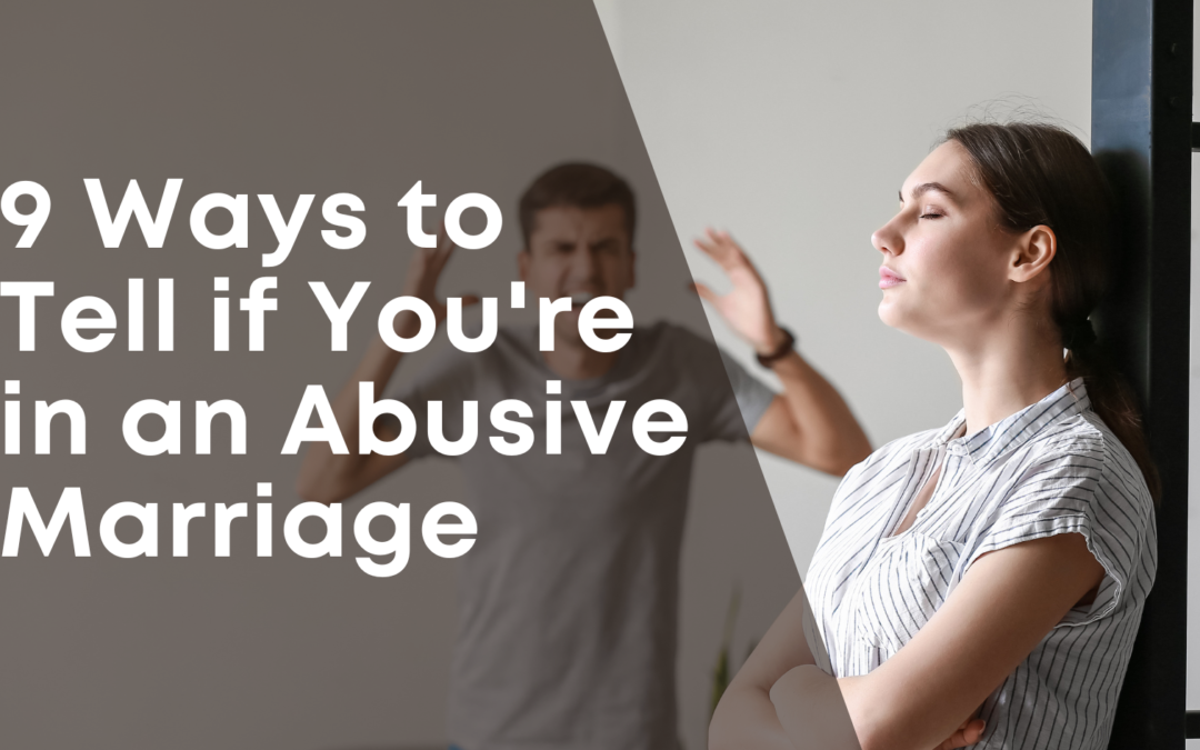 9 Ways to Tell if You’re in an Abusive Marriage
