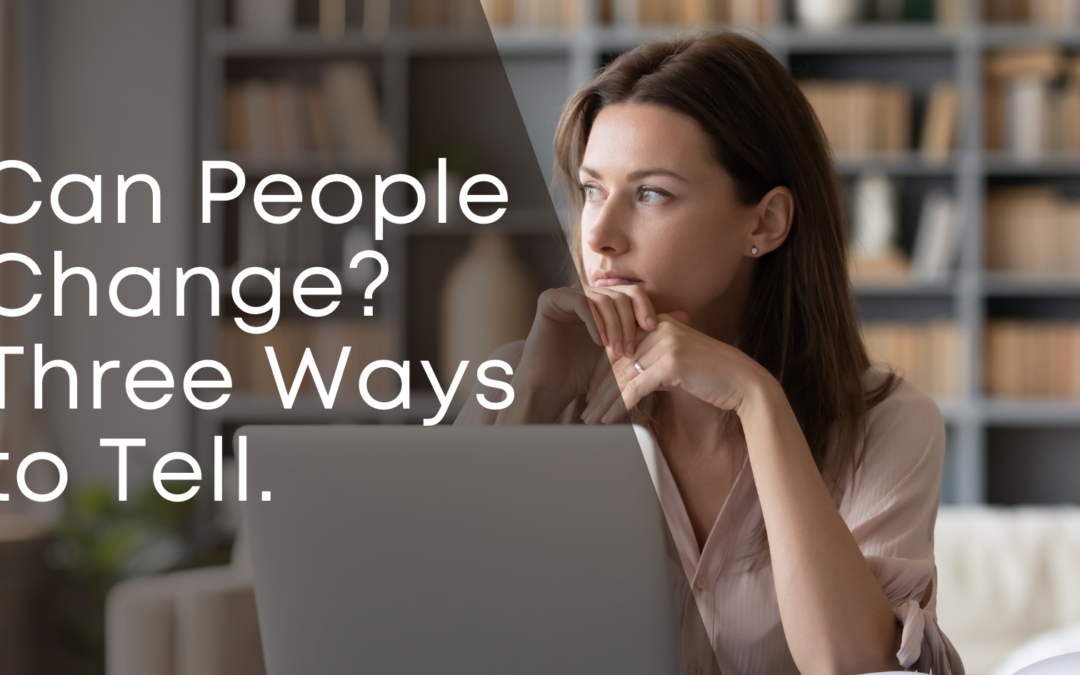 Can People Change? Three Ways to Tell