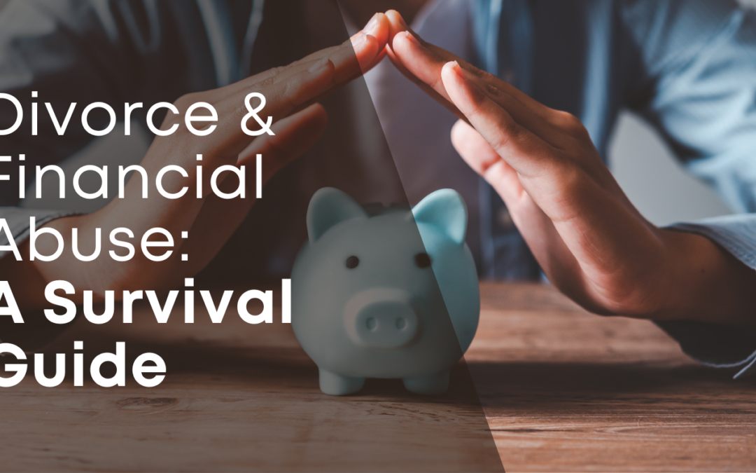 Divorce and Financial Abuse: A Survival Guide