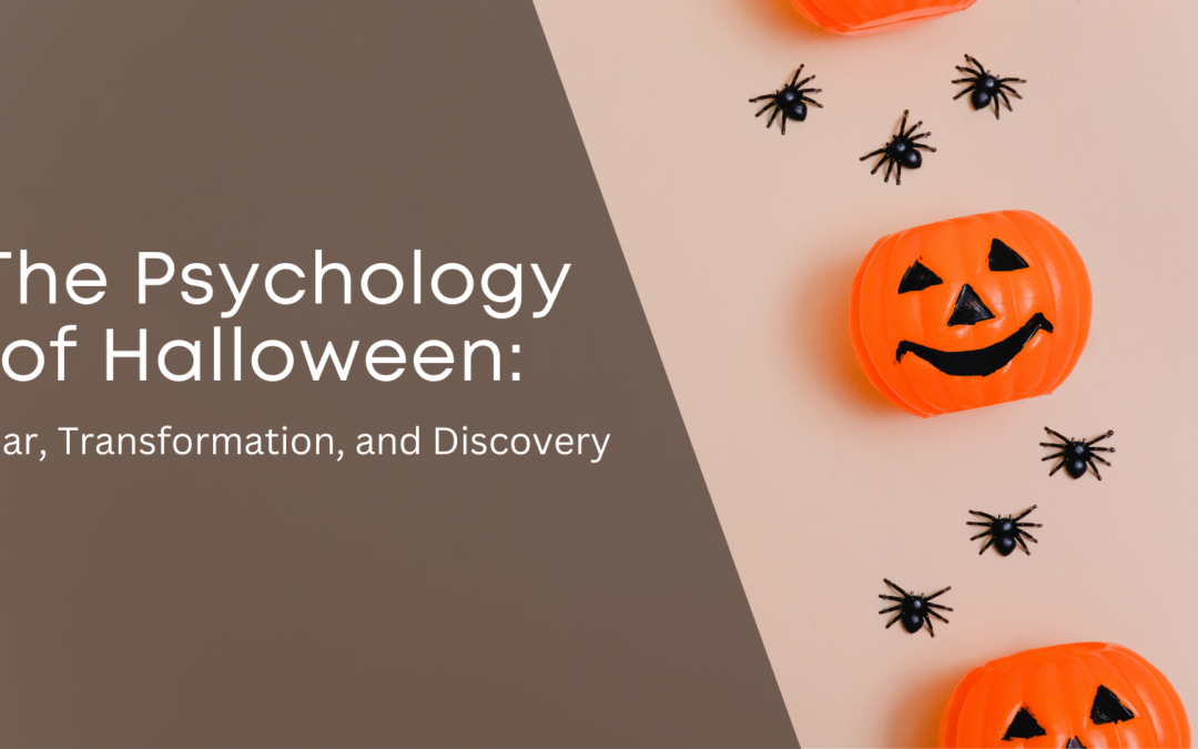 The Psychology of Halloween: Fear, Transformation, and Discovery