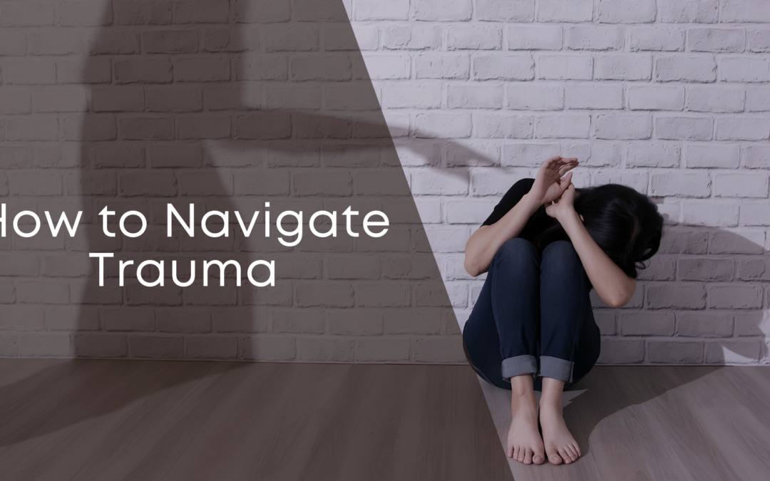 How to Navigate Trauma