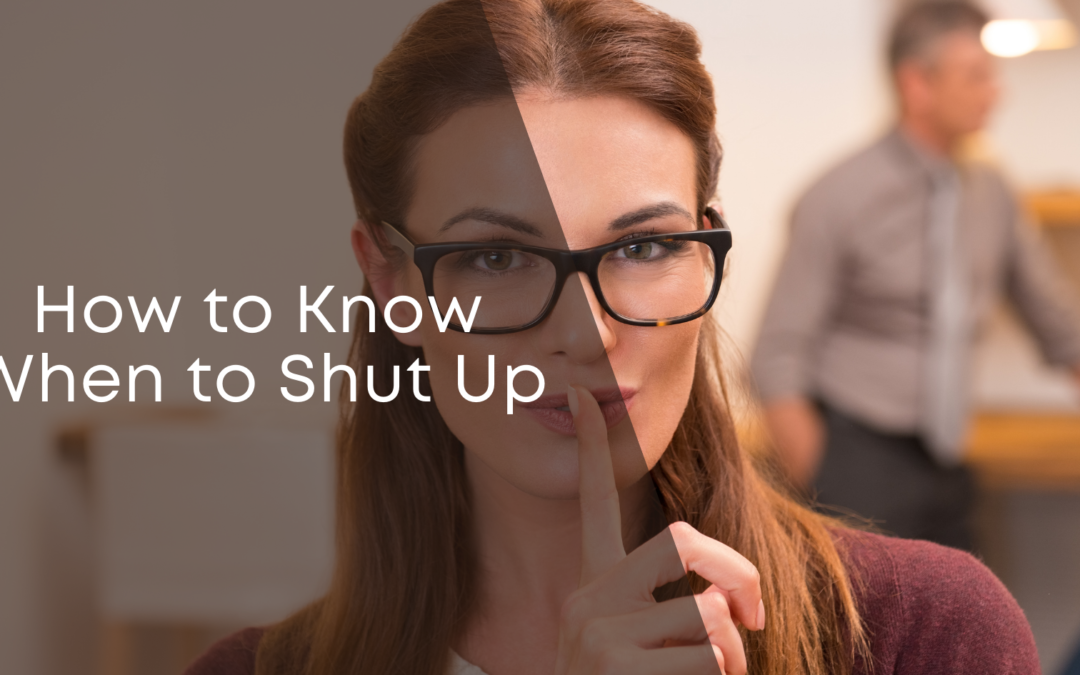 How to Know When to Shut Up