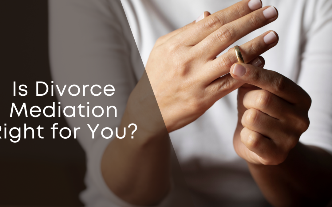 Is Divorce Mediation Right for You?