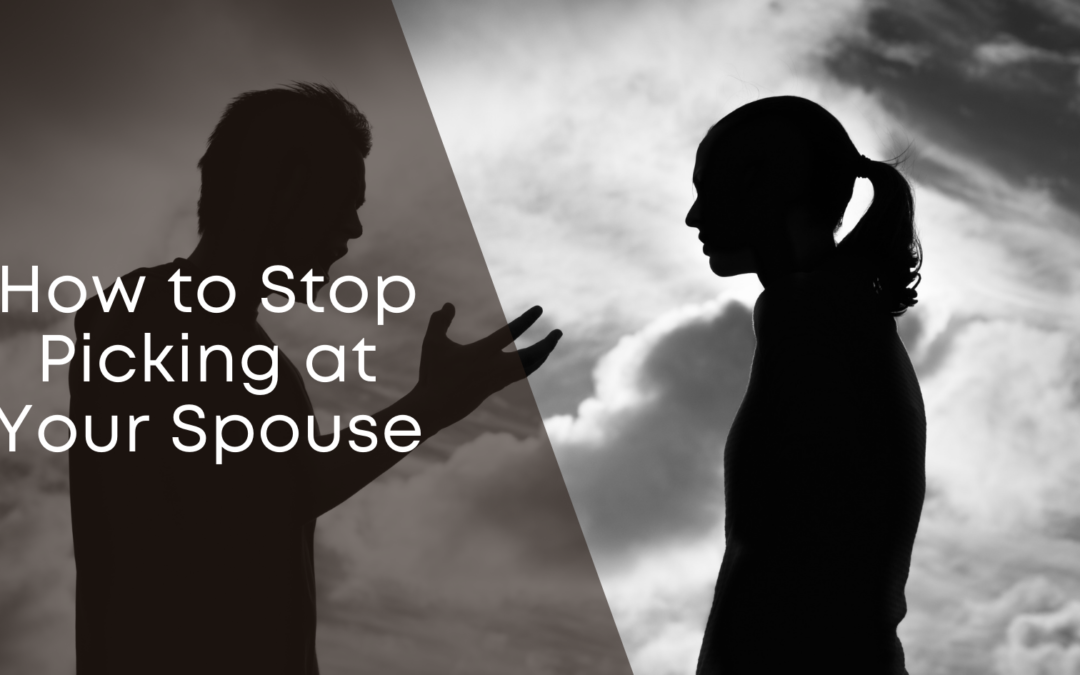 How to Stop Picking at Your Spouse