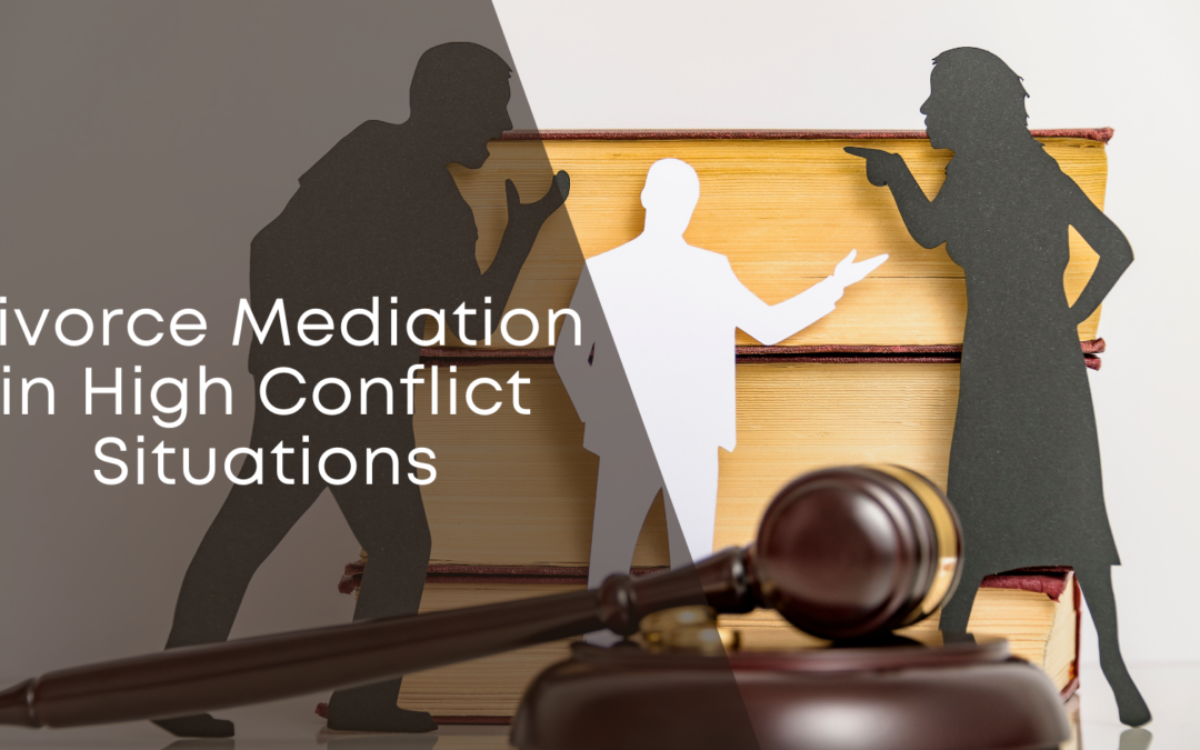 Divorce Mediation in High Conflict Situations