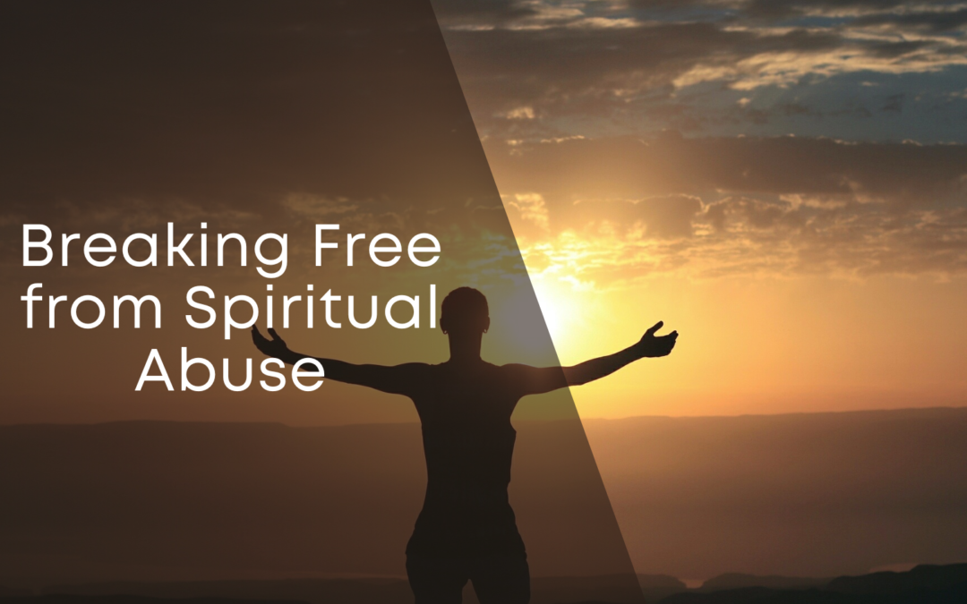 Breaking Free from Spiritual Abuse