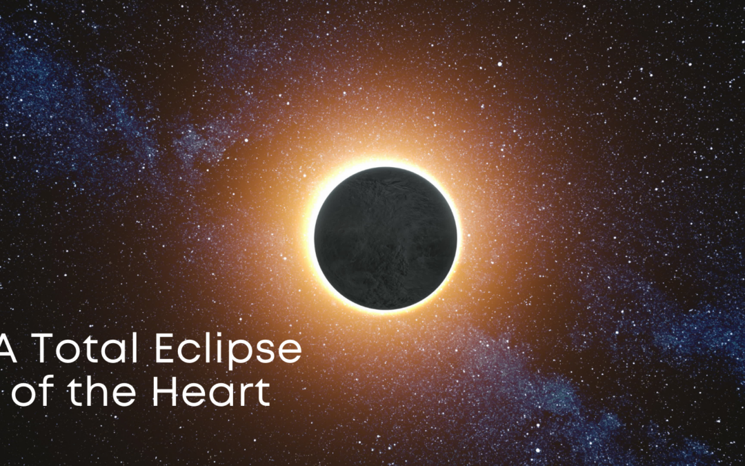 A Total Eclipse of the Heart