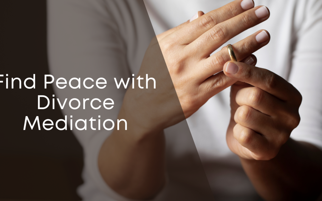 Find Peace with Divorce Mediation