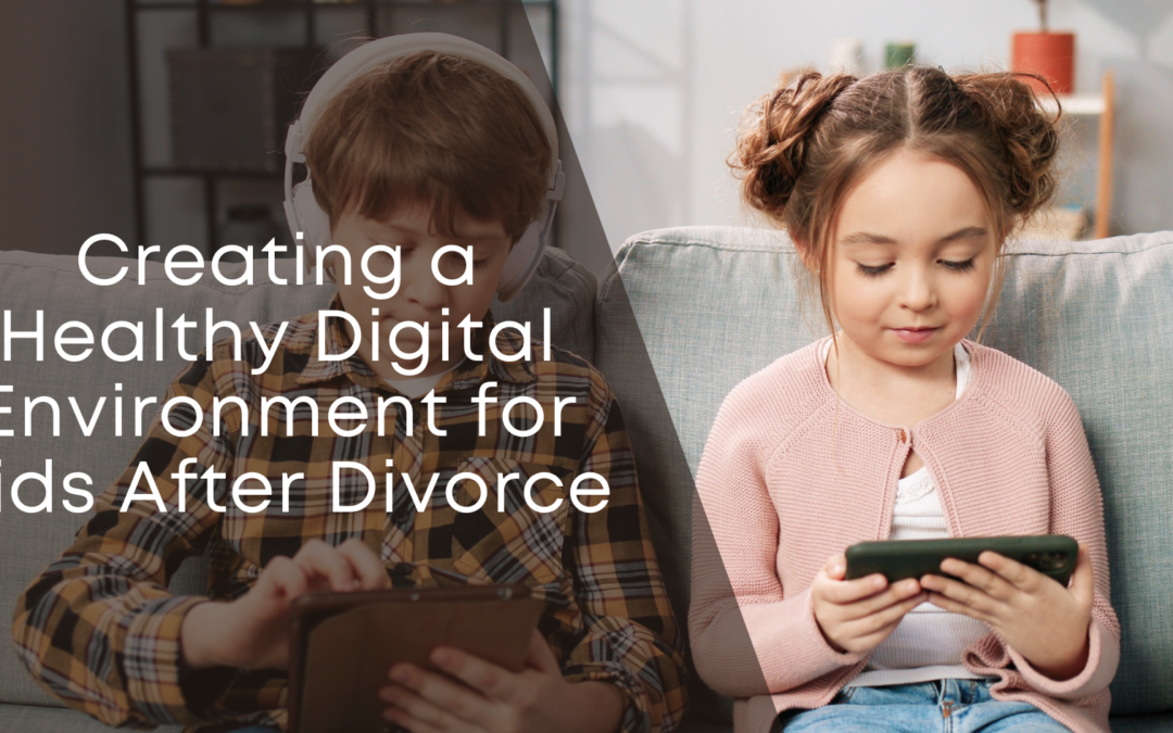 Creating a Healthy Digital Environment for Kids After Divorce