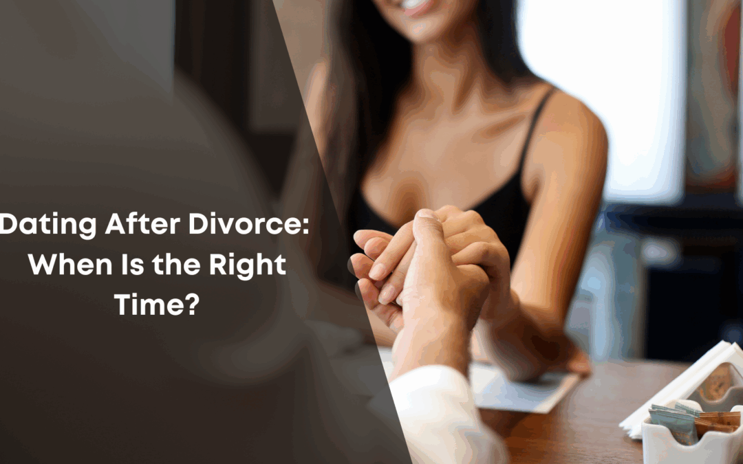 Dating After Divorce: When Is the Right Time?
