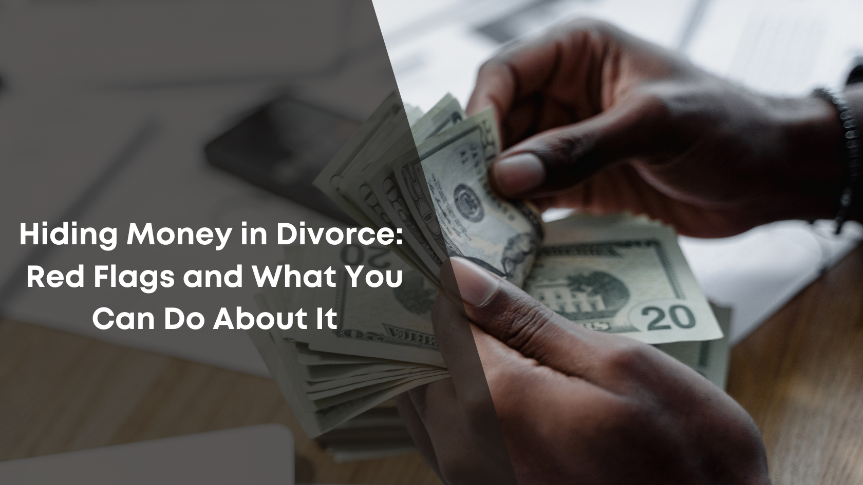 Hiding Money in Divorce: Red Flags and What You Can Do About It - UNRUH