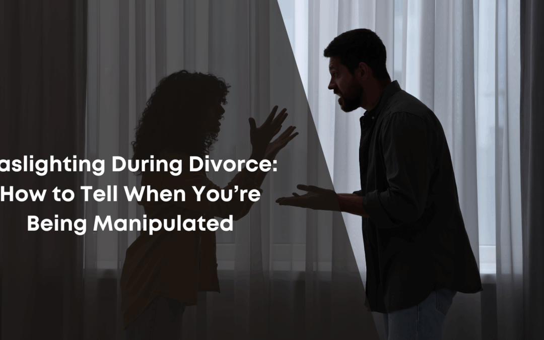 Gaslighting During Divorce: How to Tell When You’re Being Manipulated